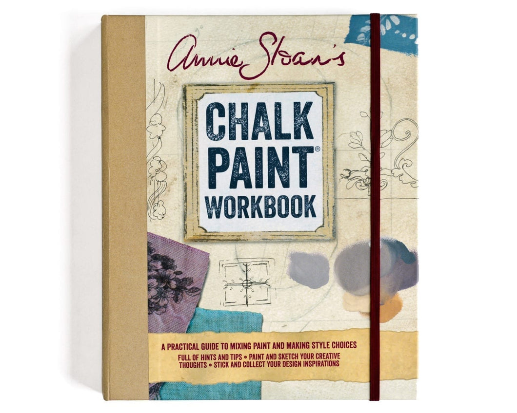 Annie Sloan's Chalk Paint Workbook: A practical guide to mixing color and making style choices